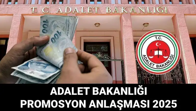 Adalet Bakanlığı 2025 Promosyon Anlaşmasıyla İlgili Detaylar Açıklanacak