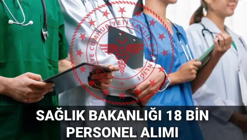 Sağlık Bakanlığı 2025'te 18 Bin Yeni Personel Alımı Yapacak!