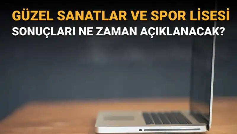 Güzel Sanatlar ve Spor Lisesi Sınav Sonuçları Açıklandı: Asil ve Yedek Listelerin Şifreleri