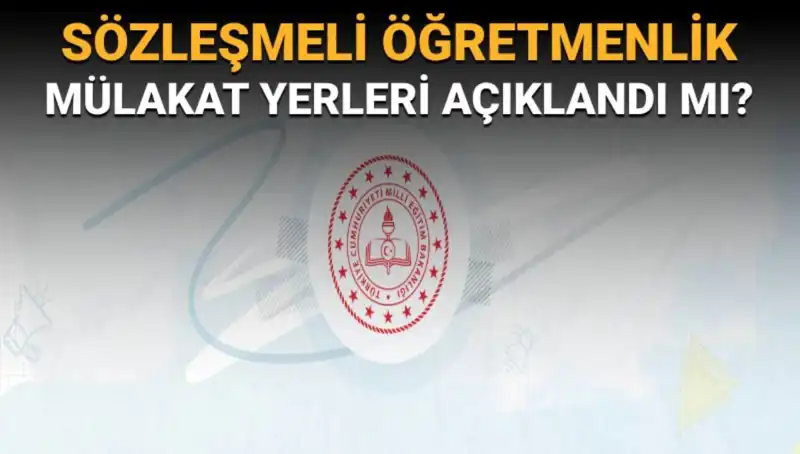 Sözleşmeli Öğretmenlik Mülakat Yerleri Açıklandı mı? MEB Beklentileri Karşılayacak mı?