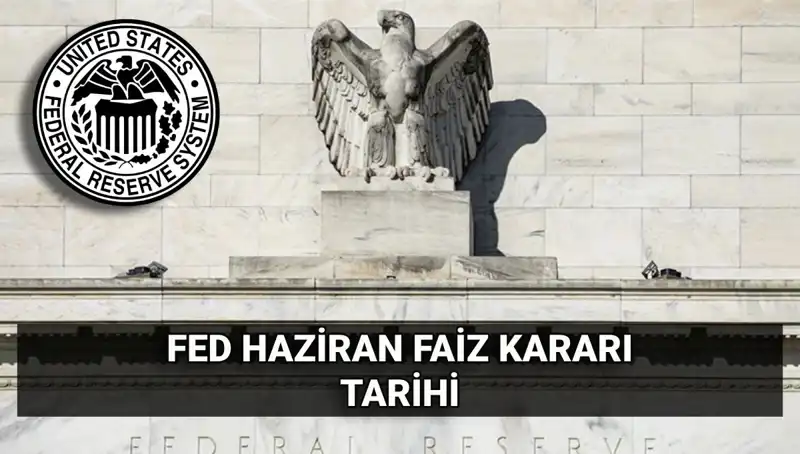 FED'in Haziran Faiz Kararı Açıklanıyor: Piyasalarda Merakla Bekleniyor!