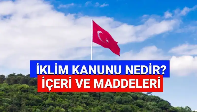 İklim Kanunu 2025: Yeni Düzenlemeler ve Uygulama Süreçleri