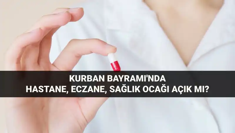 Kurban Bayramı'nda Sağlık Hizmetleri: Hastane ve Eczaneler Açık mı?