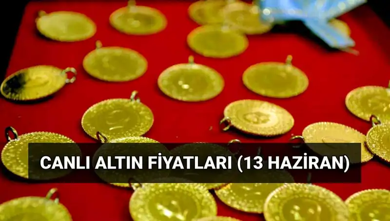 13 Haziran Altın Fiyatlarında Son Durum: Gram ve Çeyrek Altın Ne Kadar?