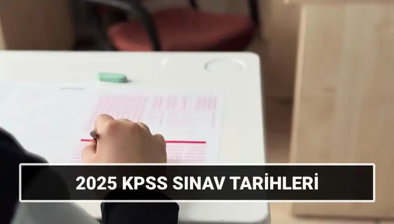 2025 KPSS Lisans Sınav Tarihleri: Genel Kültür-Yetenek ve Alan Bilgisi Açıklandı!