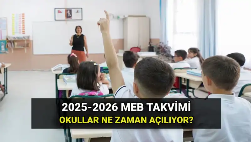 Okullar Ne Zaman Açılıyor? 2025-26 Eğitim Takvimi Açıkladı