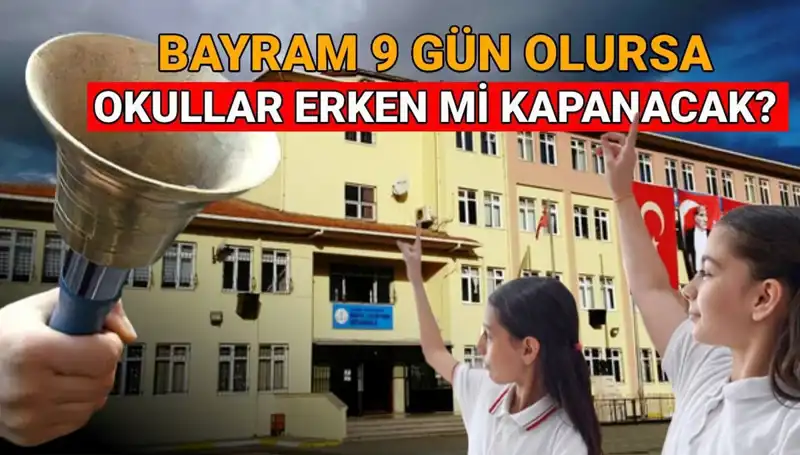 Okullar Ne Zaman Kapanıyor? Bayram Tatili Tartışmaları Sürüyor!